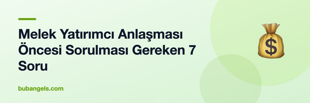 Melek Yatırımcı Anlaşması Öncesi Sorulması Gereken 7 Soru
